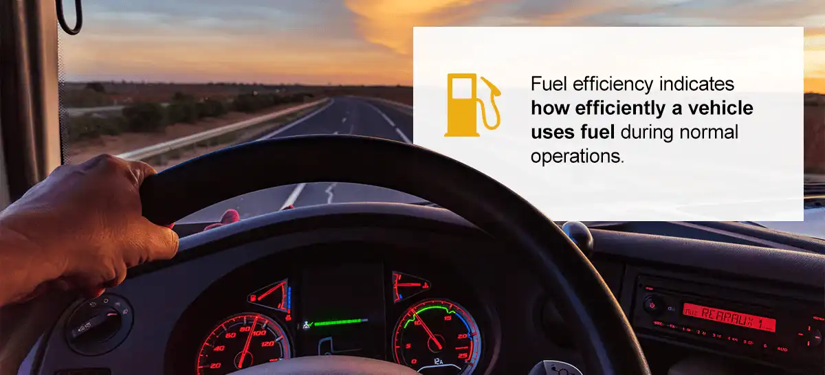 fuel-efficiency-indicate Fuel efficiency indicates how efficiently a vehicle uses fuel during normal operations.